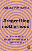 Cover-Bild zum Titel 'Regretting Motherhood' von 'Orna Donath'
