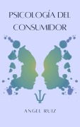 Cover-Bild zum Titel 'Psicología del Consumidor (Best Version, #1)' von 'Angel Ruiz'