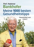 Cover-Bild zum Titel 'Meine 1000 besten Gesundheitstipps. Hausmittel von A bis Z' von 'Hademar Bankhofer'