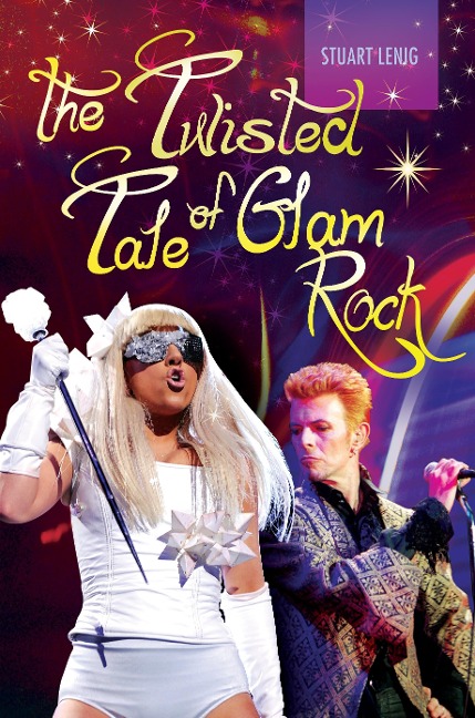 The Twisted Tale of Glam Rock - Stuart Lenig