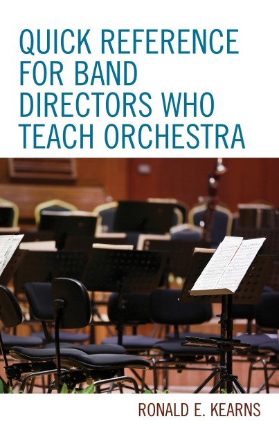 Quick Reference for Band Directors Who Teach Orchestra - Ronald E. Kearns