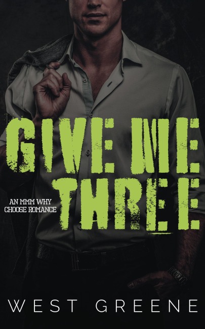 Give Me Three (Nerdy Boy Universe, #2) - West Greene