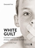 Cover-Bild zum Titel 'White guilt. Il razzismo contro i bianchi al tempo della società multietnica' von 'Emanuele Fusi'
