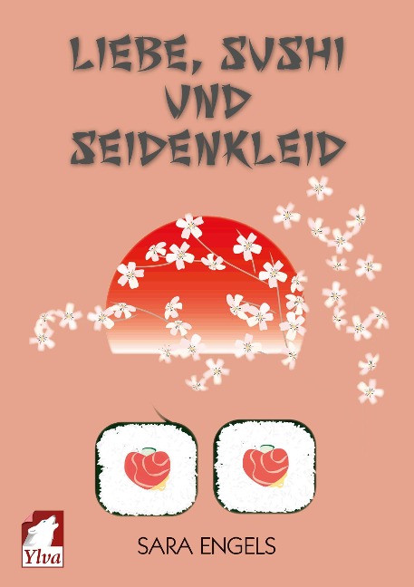 Liebe, Sushi und Seidenkleid - Sara Engels