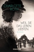 Cover-Bild zum Titel 'Weil sie das Leben liebten' von 'Charlotte Roth'
