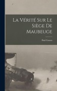 Cover-Bild zum Titel 'La Vérité Sur Le Siège De Maubeuge' von 'Paul Cassou'