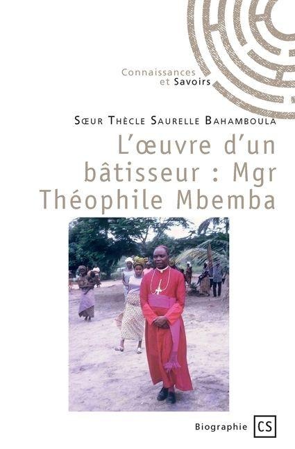 L'oeuvre d'un bâtisseur - Soeur Thècle Saurelle Bahamboula