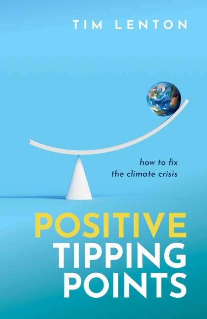 Positive Tipping Points - Tim Lenton Obe