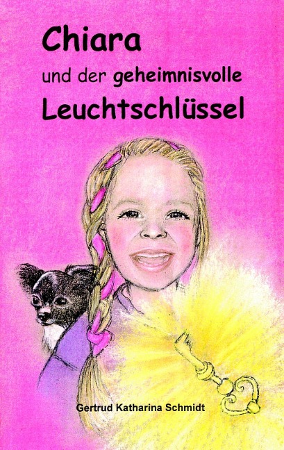 Chiara - und der geheimnisvolle Leuchtschlüssel - Gertrud Katharina Schmidt