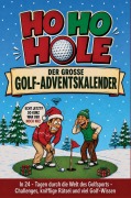 Cover-Bild zum Titel 'HO HO HOLE - Der große Golf-Adventskalender: In 24 Tagen durch die Welt des Golfsports - Challenges, knifflige Rätsel und viel Golf-Wissen' von 'Martin Bergmann'