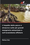 Cover-Bild zum Titel 'L'impatto della pesca a strascico sulle più grandi mangrovie estuariane e sull'ecosistema offshore' von 'Mahua Das'