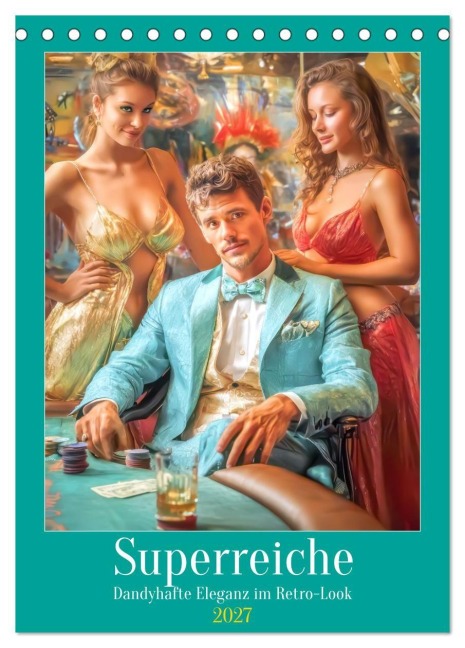 Superreiche - Dandyhafte Eleganz im Retro-Look (Tischkalender 2027 DIN A5 hoch), CALVENDO Monatskalender - Liselotte Brunner-Klaus
