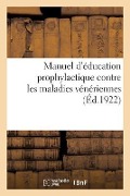 Cover-Bild zum Titel 'Manuel d'Éducation Prophylactique Contre Les Maladies Vénériennes' von 'Paul Appell'