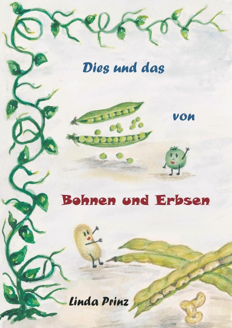 Dies und das von Bohnen und Erbsen - Linda Prinz