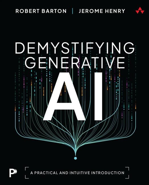 Demystifying Generative AI - Jerome Henry, Robert Barton