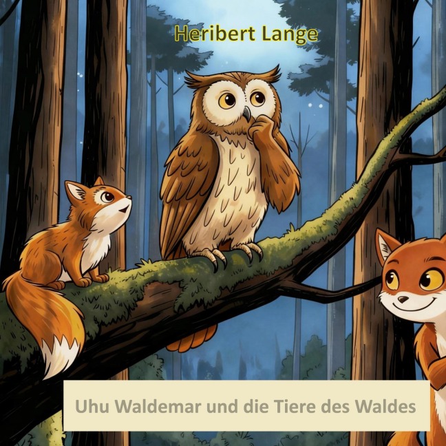 Uhu Waldemar und die Tiere des Waldes - Heribert Lange