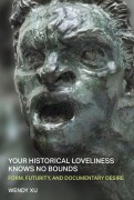 Cover-Bild zum Titel 'Your Historical Loveliness Knows No Bounds' von 'Wendy Xu'