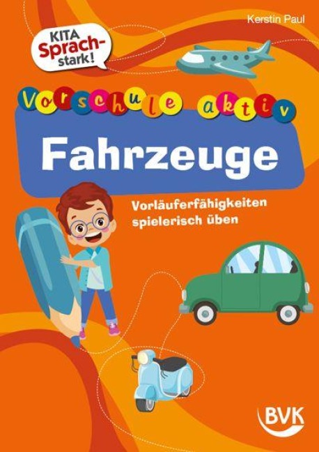 Kita Sprachstark: Vorschule aktiv Fahrzeuge - Kerstin Paul