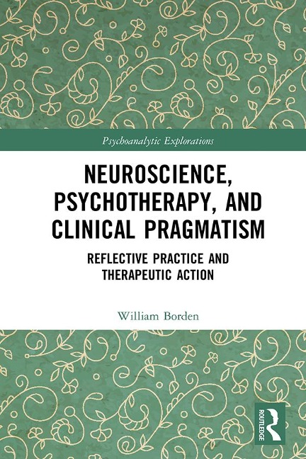 Neuroscience, Psychotherapy and Clinical Pragmatism - William Borden