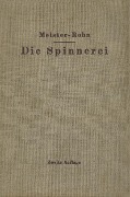 Die Spinnerei in technologischer Darstellung - Edwin Meister, G. Rohn