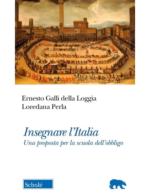 Insegnare l'Italia. Una proposta per la scuola dell'obbligo - Ernesto Galli Della Loggia, Loredana Perla