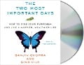 The Two Most Important Days: How to Find Your Purpose - And Live a Happier, Healthier Life - Sanjiv Chopra, Gina Vild