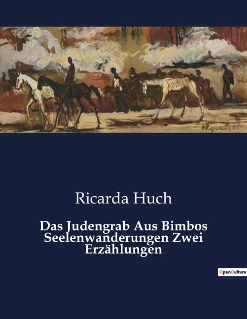 Das Judengrab Aus Bimbos Seelenwanderungen Zwei Erzählungen - Ricarda Huch