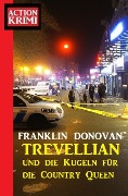 Cover-Bild zum Titel 'Trevellian und die Kugeln für die Country Queen: Action Krimi' von 'Franklin Donovan'