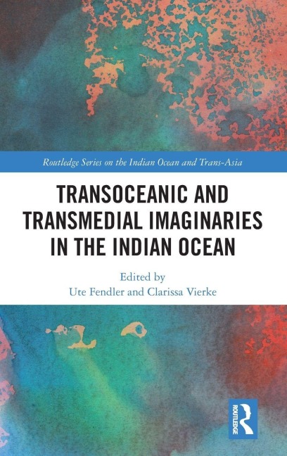 Transoceanic and Transmedial Imaginaries in the Indian Ocean - 