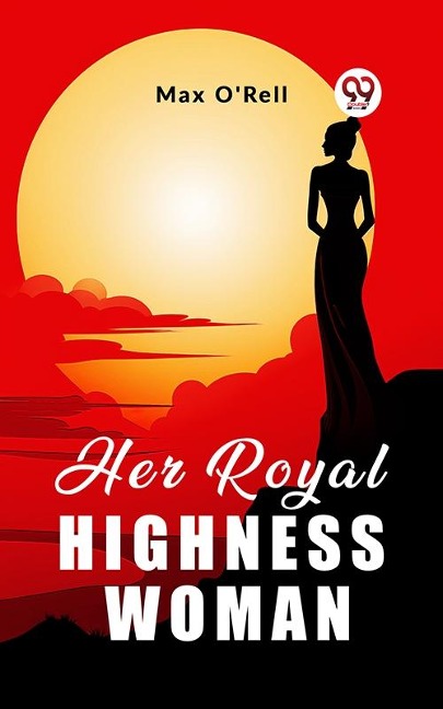 Her Royal Highness Woman - Max O'Rell