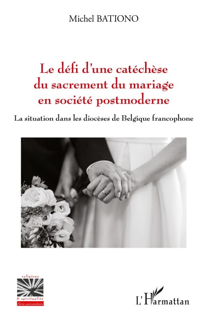 Le défi d'une catéchèse du sacrement du mariage en société postmoderne - Michel Bationo