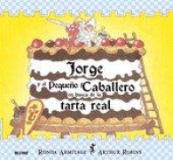 Cover-Bild zum Titel 'Jorge Y El Pequeno Caballero En Busca de la Tarta Real' von 'Ronda Armitage'