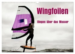 Cover-Bild zum Titel 'Wingfoilen - fliegen über das Wasser (Wandkalender 2026 DIN A3 quer), CALVENDO Monatskalender' von 'Susan Michel'