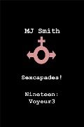 Cover-Bild zum Titel 'Sexcapades! Nineteen: Voyeur3' von 'Mj Smith'