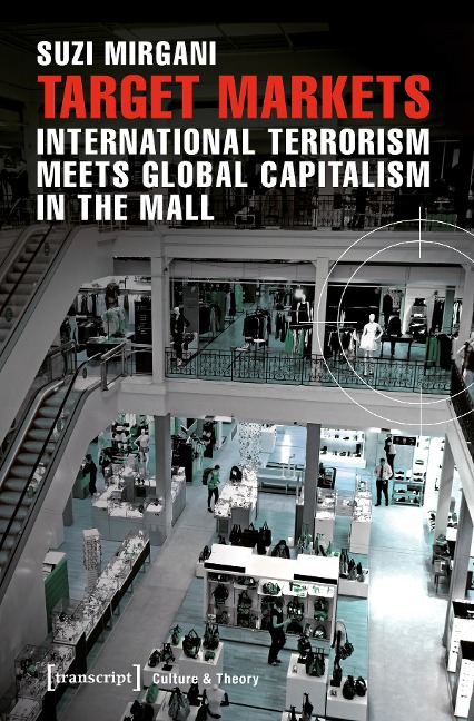 Target Markets - International Terrorism Meets Global Capitalism in the Mall - Suzi Mirgani