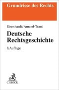Cover-Bild zum Titel 'Deutsche Rechtsgeschichte' von 'Ulrich Eisenhardt, Anja Amend-Traut'