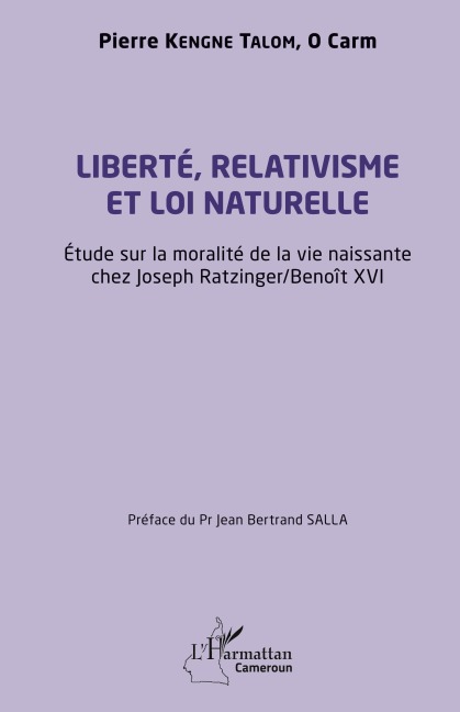 Liberté, relativisme et loi naturelle - Pierre Kengne Talom O Carm