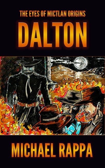 The Eyes of Mictlan Origins: Dalton - Michael Rappa