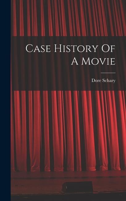 Case History Of A Movie - Dore Schary