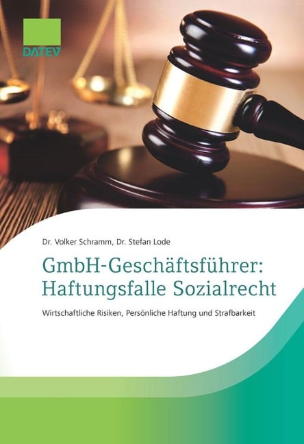 GmbH-Geschäftsführer: Haftungsfalle Sozialrecht - Volker Schramm, Stefan Lode
