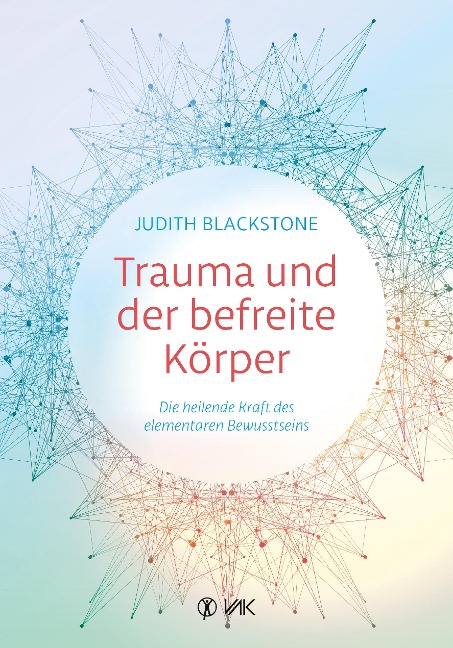 Trauma und der befreite Körper - Judith Blackstone