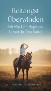 Cover-Bild zum Titel 'Reitangst Überwinden: Mit Nlp Und Hypnose Zurück In Den Sattel' von 'Michael Falkenhorst'
