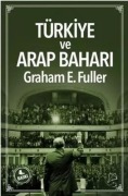 Cover-Bild zum Titel 'Türkiye ve Arap Bahari Orta Doguda Liderlik' von 'Graham E. Fuller'