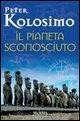 Cover-Bild zum Titel 'Il pianeta sconosciuto' von 'Peter Kolosimo'