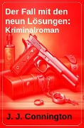 Der Fall mit den neun Lösungen: Kriminalroman - J. J. Connington