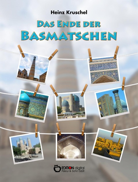 Das Ende der Basmatschen - Heinz Kruschel