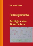 Cover-Bild zum Titel 'Fantasiegeschichten' von 'Gina Laureen Wieland'