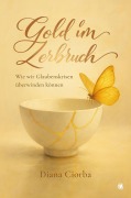 Cover-Bild zum Titel 'Gold im Zerbruch' von 'Diana Ciorba'