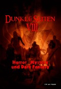 Cover-Bild zum Titel 'Dunkle Seiten VIII' von 'Thomas Williams, Marc Hartkamp, Oliver Henzler, Maria Grzeschista, Jo van Karkas'