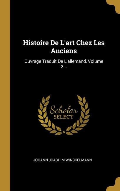 Histoire De L'art Chez Les Anciens - Johann Joachim Winckelmann